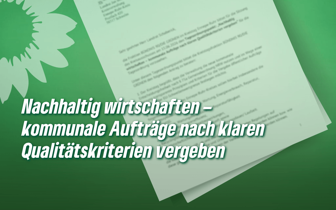 Antrag: Nachhaltig wirtschaften – kommunale Aufträge nach klaren Qualitätskriterien vergeben