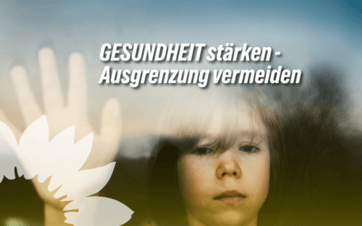 Gesundheit stärken – Ausgrenzung vermeiden!